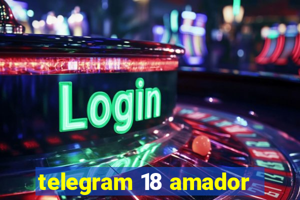 telegram 18 amador